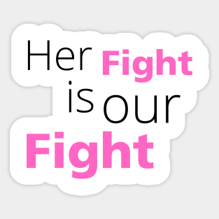 Her Fight Is Our Fight | cancer | Classic Sticker